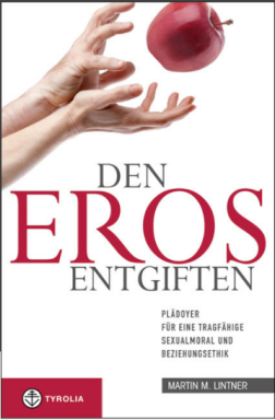 Den Eros entgiften - © Tyrolia Verlag